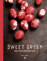 Sweet Greek : Simple Food and Sumptuous Feasts