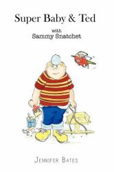 Super Baby and Ted - Sammy Snatchet