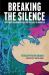 Breaking the Silence : Survivors Speak about 1965-66 Violence in Indonesia