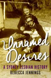 Unnamed Desires : A Sydney Lesbian History