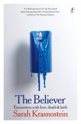 The Believer : Encounters with Love, Death and Faith