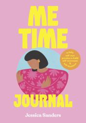 Me Time Journal : A Daily Self-Care Practice to Build Self-Awareness and Self-Kindness