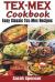 Tex-Mex Cookbook : Easy Classic Tex-Mex Recipes to Make at Home