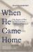 When He Came Home : The Impact of War on Partners and Children of Veterans