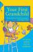 Your First Grandchild: Useful, Touching and Hilarious Guide for First-Time Grandparents