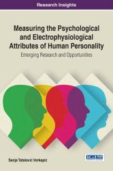 Measuring the Psychological and Electrophysiological Attributes of Human Personality : Emerging Research and Opportunities