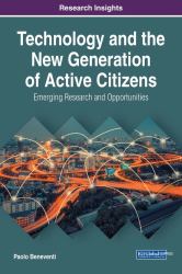 Technology and the New Generation of Active Citizens : Emerging Research and Opportunities