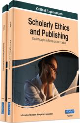 Scholarly Ethics and Publishing : Breakthroughs in Research and Practice