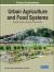 Urban Agriculture and Food Systems: Breakthroughs in Research and Practice