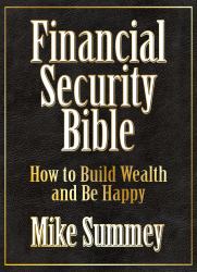 The Financial Security Bible : How to Build Wealth and Be Happy