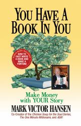 You Have a Book in You : Make Money with YOUR Story