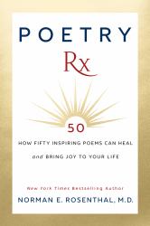 Poetry Rx : How 50 Inspiring Poems Can Heal and Bring Joy to Your Life