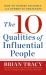 10 Qualities of Influential People : How to Inspire Yourself and Others to Greatnes