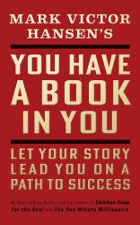 You Have a Book in You - Revised Edition : Let Your Story Lead You on a Path to Success