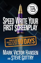 Speed Write Your First Screenplay : From Blank Spaces to Great Pages in Just 90 Days