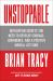 Unstoppable : Motivation Secrets You Need to Develop Courage, Confidence and a Positive Mental Attitude