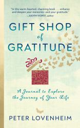 Gift Shop of Gratitude : A Journal to Explore the Journey of Your Life