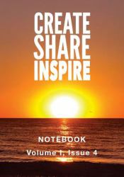 Create Share Inspire Notebook : Volume I, Issue 4