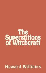 The Superstitions of Witchcraft