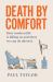 Death by Comfort : How Modern Life Is Killing Us and What We Can Do about It