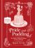 Pride and Pudding : The History of British Puddings, Savoury and Sweet