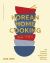 Korean Home Cooking : 100 Authentic Everyday Recipes, from Bulgogi to Bibimbap