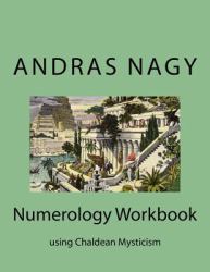 Numerology Workbook : Using Chaldean Mysticism