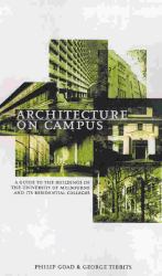 Architecture on Campus : A Guide to the Buildings of the University of Melbourne and Its Colleges