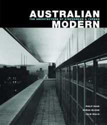 Australian Modern : The Architecture of Stephenson and Turner