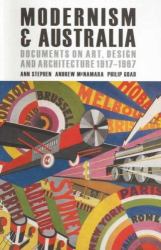 Modernism and Australia : Art, Design and Architecture 1917-1967