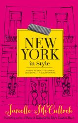 New York in Style : A Guide to the City's Fashion, Design and Style Destinations