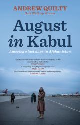 August in Kabul : America's Last Days in Afghanistan