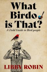 What Birdo Is That? : A Field Guide to Bird-People