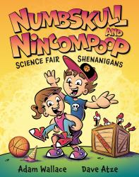 Numbskull and Nincompoop Science Fair Shenanigans