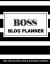 Boss Blog Planner : One-Year Action Guide and Editorial Planner