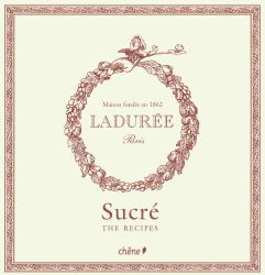 Laduree: the Sweet Recipes