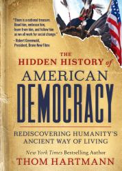 The Hidden History of American Democracy : Rediscovering Humanity's Ancient Way of Living