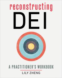 Reconstructing DEI : A Practitioner's Workbook