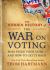 The Hidden History of the War on Voting : Who Stole Your Vote and How to Get It Back