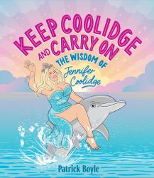 Keep Coolidge and Carry On : The Wisdom of Jennifer Coolidge