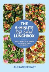 The 5-Minute Keto Salad Lunchbox : Happy, Healthy and Speedy Salads to Make in Minutes