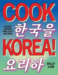 Cook Korea! : Iconic Dishes and Cult Recipes