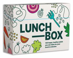 Lunchbox : 100 Happy, Healthy Salads You Can Make for Your Lunch in Minutes