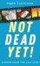 Not Dead Yet! : Stories from the Last Stop