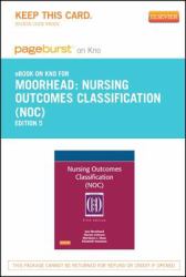 Nursing Outcomes Classification (NOC) - Pageburst e-Book on Kno (Retail Access Card) : Measurement of Health Outcomes