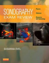 Sonography Exam Review: Physics, Abdomen, Obstetrics and Gynecology