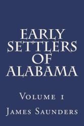 Early Settlers of Alabama : Volume 1