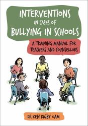 Interventions in Cases of Bullying in Schools : A Training Manual for Teachers and Counsellors