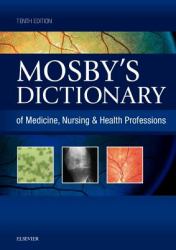 Mosby's Dictionary of Medicine, Nursing and Health Professions