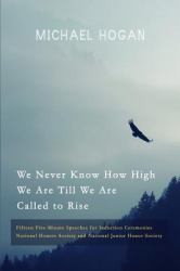 We Never Know How High We Are till We Are Called to Rise : Fifteen Five-Minute Speeches for Induction Ceremonies